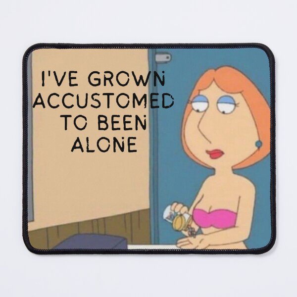 Item preview, I've grown accustomed to been alone designed and sold by MentalDiaries.