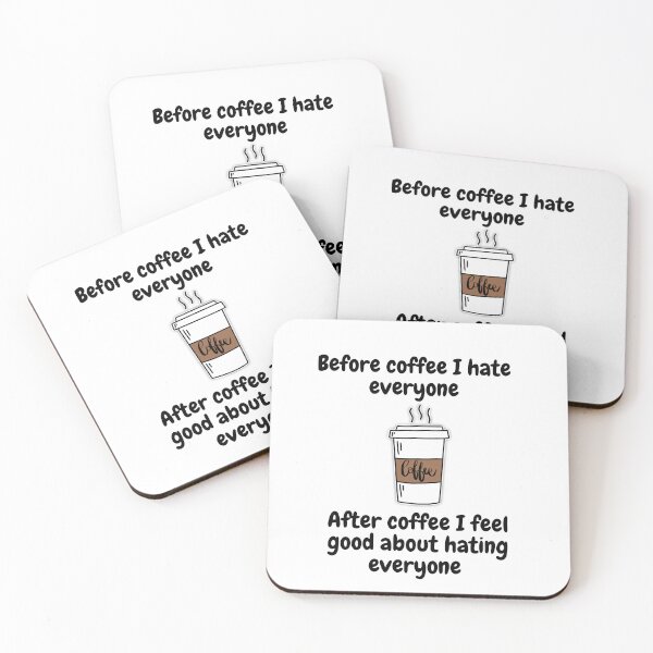 Item preview, Before coffee I hate everyone. After coffee I feel good about hating everyone designed and sold by porchswings.