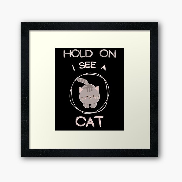 Item preview, HOLD ON I SEE A CAT FUNNY GIFTS FOR CATS LOVERS designed and sold by light-artist.