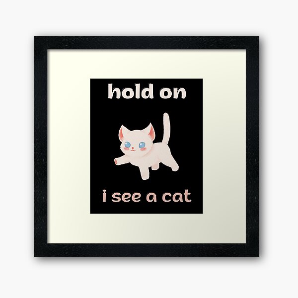 Item preview,  HOLD ON I SEE A CAT FUNNY GIFTS FOR CATS LOVERS designed and sold by light-artist.