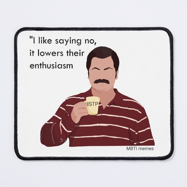 Item preview, ISTP | I like saying no, it lowers their enthusiasm | MBTI meme designed and sold by MBTImemes.