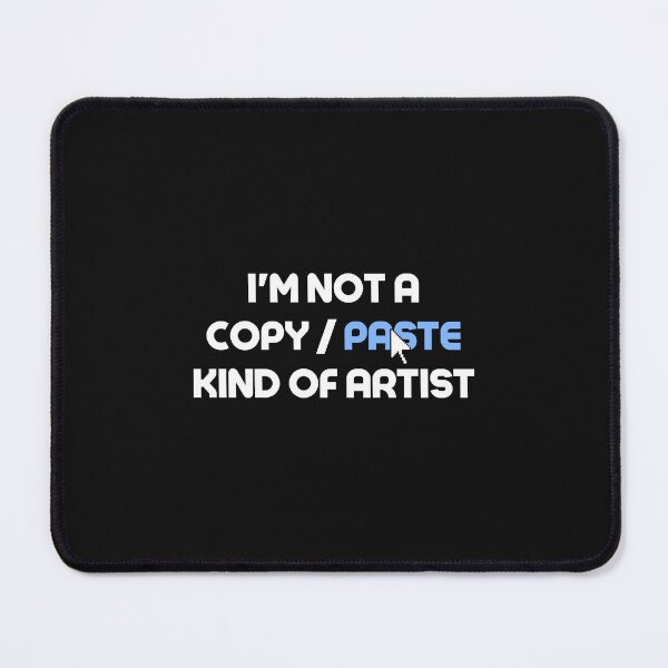 Item preview, Not A Copy/Paste Kind Of Artist designed and sold by CreatorsPlight.