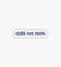 Chill Out Kumpel Sticker
