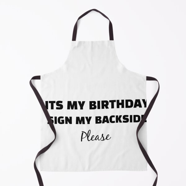 Item preview, its my birthday sign my backside please designed and sold by MonoMerch26.