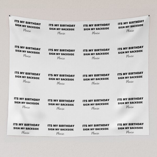 Item preview, its my birthday sign my backside please designed and sold by MonoMerch26.
