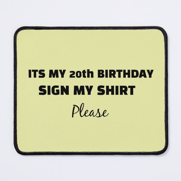 Item preview, its my 20th birthday sign my shirt designed and sold by sarina G.