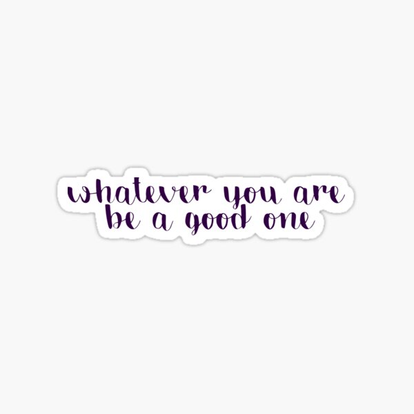Item preview, Whatever You Are Be a Good One designed and sold by Claireandrewss.