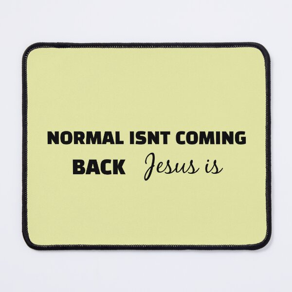 Item preview, normal isnt coming back jesus is designed and sold by sarina G.