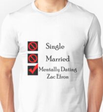 Mentally Dating Zac Efron Unisex T-Shirt