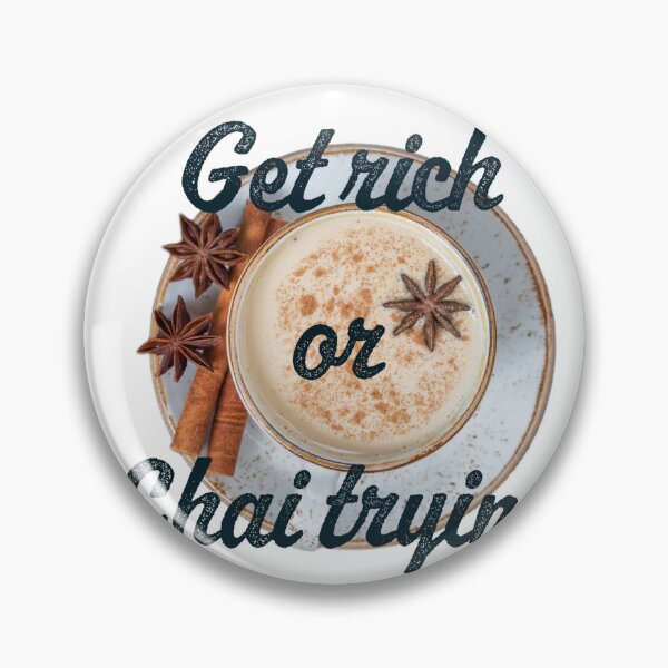 Item preview, Get rich or Chai trying. designed and sold by Shouting Hummingbird.
