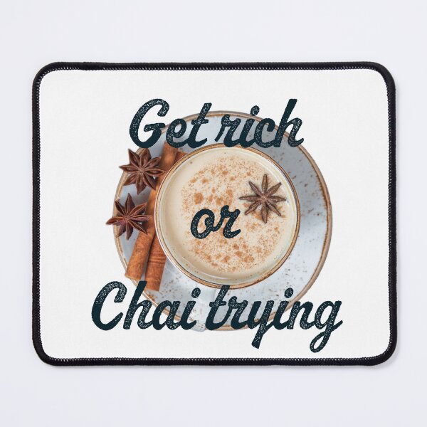 Item preview, Get rich or Chai trying. designed and sold by Shouting Hummingbird.