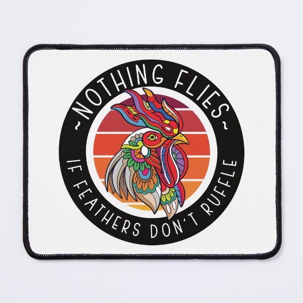 Item preview, Nothing Flies If Feathers Don't Ruffle Chicken designed and sold by designsmostfowl.