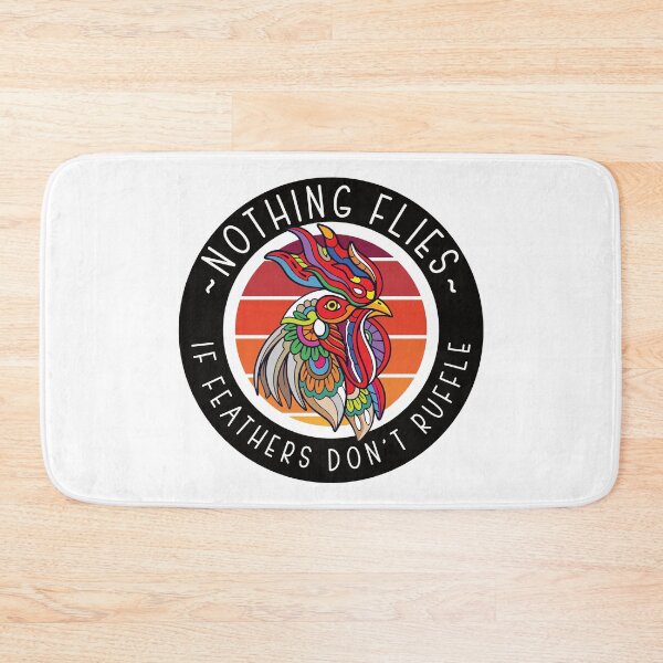 Item preview, Nothing Flies If Feathers Don't Ruffle Chicken designed and sold by designsmostfowl.