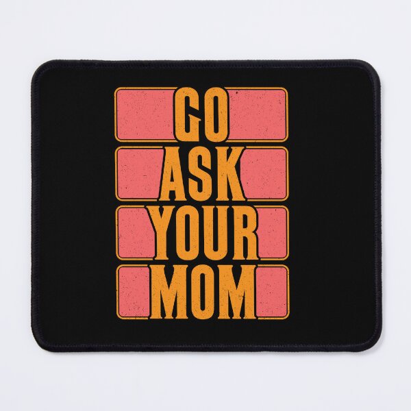 Item preview, Go Ask Your Mom designed and sold by Moremon.