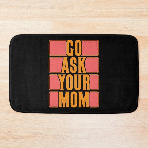 Item preview, Go Ask Your Mom designed and sold by Moremon.