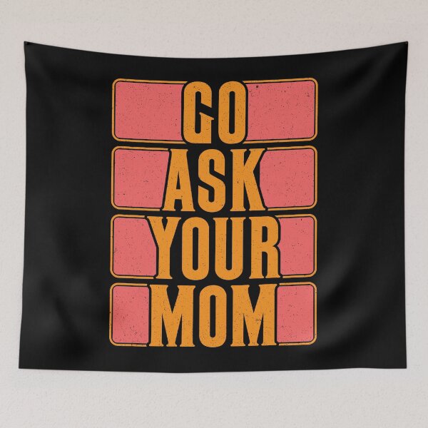 Item preview, Go Ask Your Mom designed and sold by Moremon.