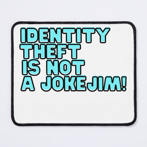 Item preview, identity theft is not a joke jim meme designed and sold by axoniej.