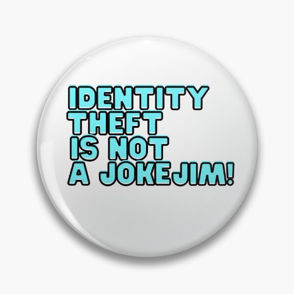 Item preview, identity theft is not a joke jim meme designed and sold by axoniej.
