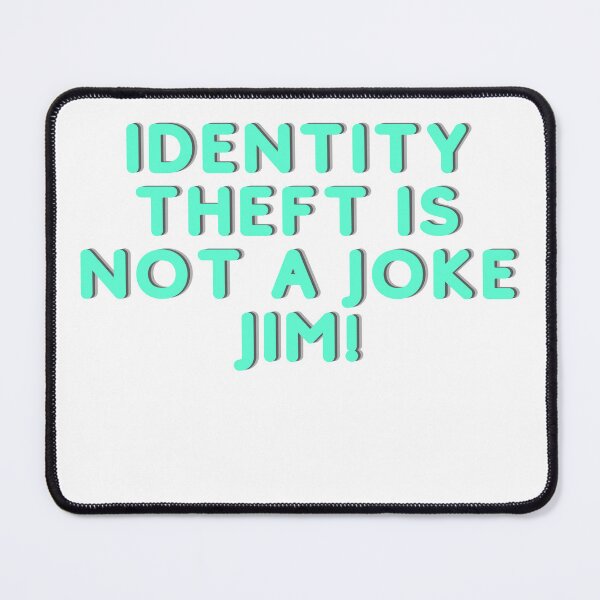 Item preview, identity theft is not a joke jim designed and sold by axoniej.
