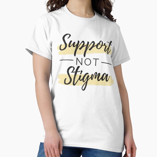 Item preview, Support not Stigma  designed and sold by ThoughtJumble.
