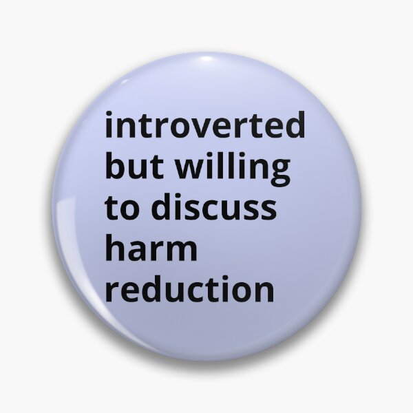 Item preview, Introverted but willing to discuss harm reduction  designed and sold by ThoughtJumble.