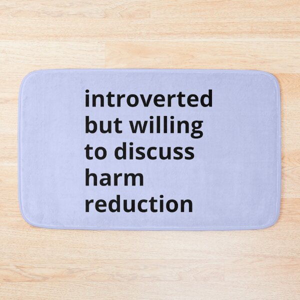 Item preview, Introverted but willing to discuss harm reduction  designed and sold by ThoughtJumble.