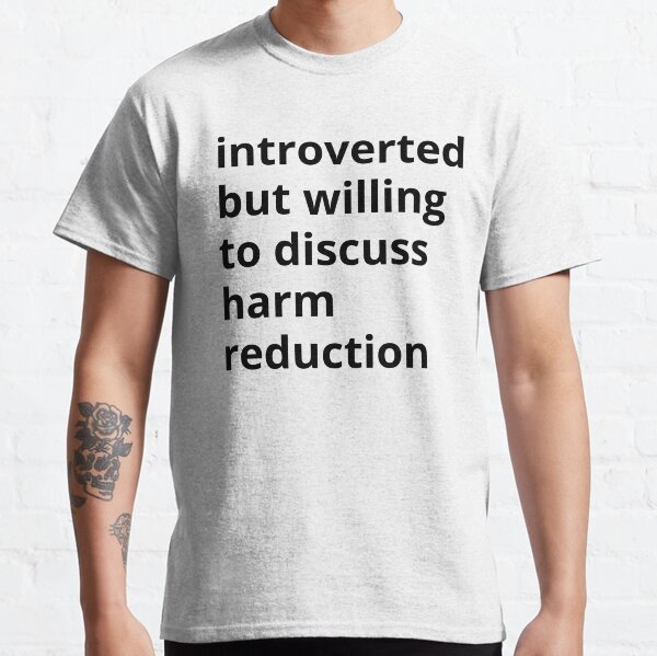 Item preview, Introverted but willing to discuss harm reduction  designed and sold by ThoughtJumble.