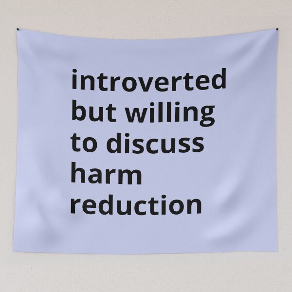 Item preview, Introverted but willing to discuss harm reduction  designed and sold by ThoughtJumble.