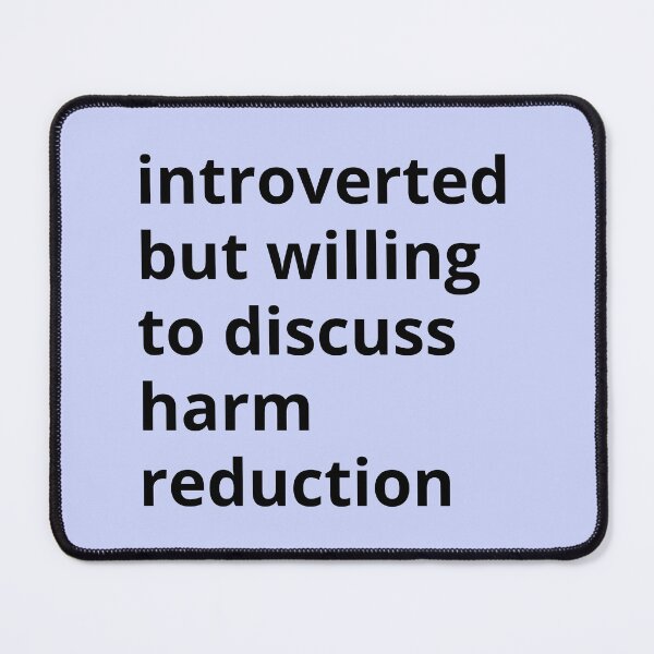 Item preview, Introverted but willing to discuss harm reduction  designed and sold by ThoughtJumble.