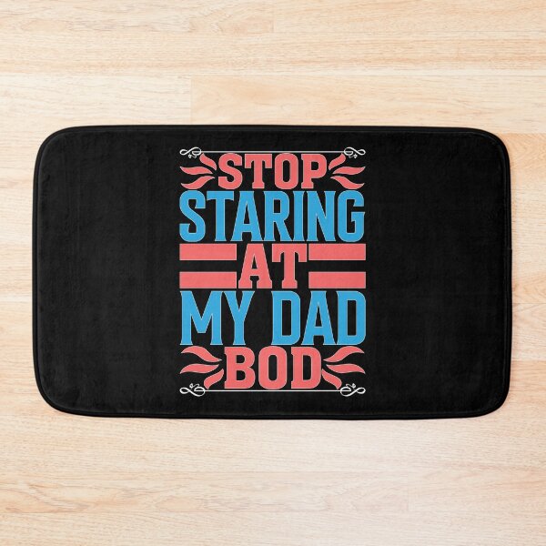 Item preview, Stop Staring At My Dad Bod designed and sold by Moremon.