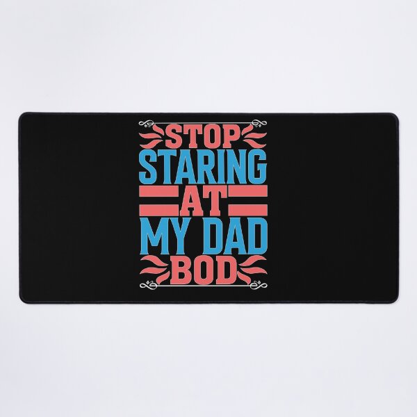 Item preview, Stop Staring At My Dad Bod designed and sold by Moremon.