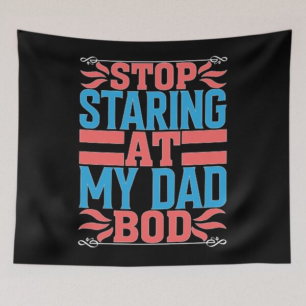 Item preview, Stop Staring At My Dad Bod designed and sold by Moremon.