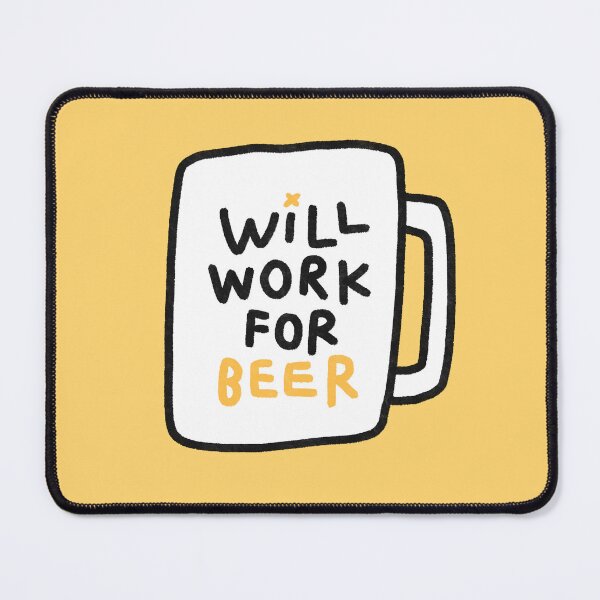 Item preview, Will Work for Beer designed and sold by solotrip.