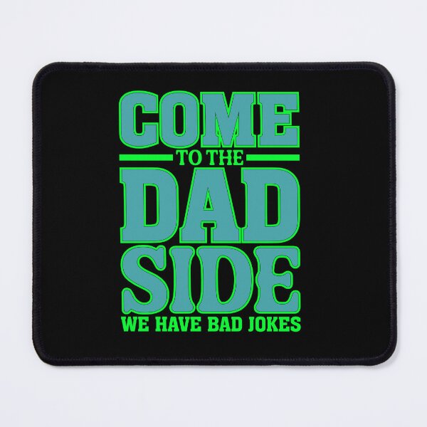 Item preview, Come to the Dad Side, We Have Bad Jokes designed and sold by Moremon.