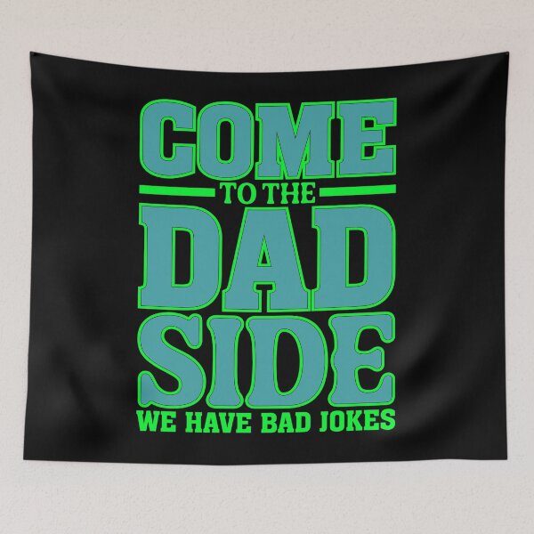 Item preview, Come to the Dad Side, We Have Bad Jokes designed and sold by Moremon.