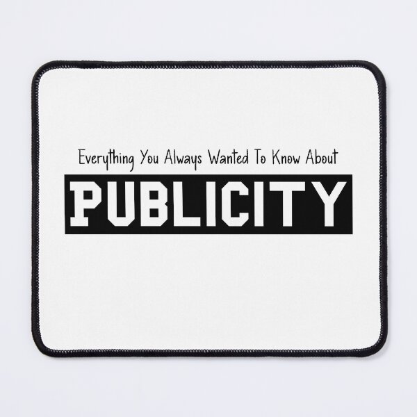 Item preview, Everything You Always Wanted To Know About Publicity designed and sold by 1999jack.