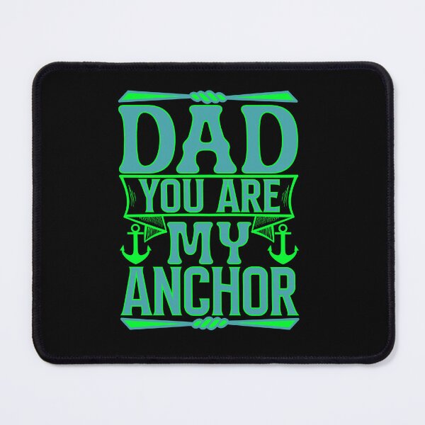 Item preview, Dad You Are My Anchor designed and sold by Moremon.