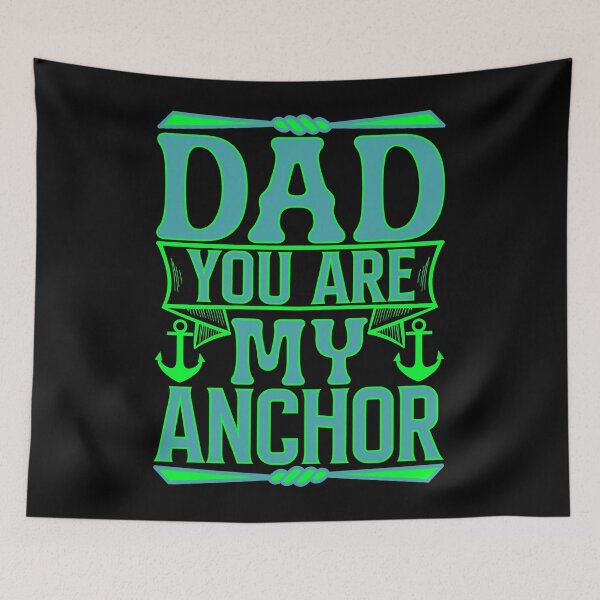 Item preview, Dad You Are My Anchor designed and sold by Moremon.