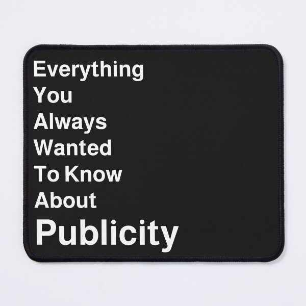 Item preview, Everything You Always Wanted To Know About Publicity designed and sold by 1999jack.