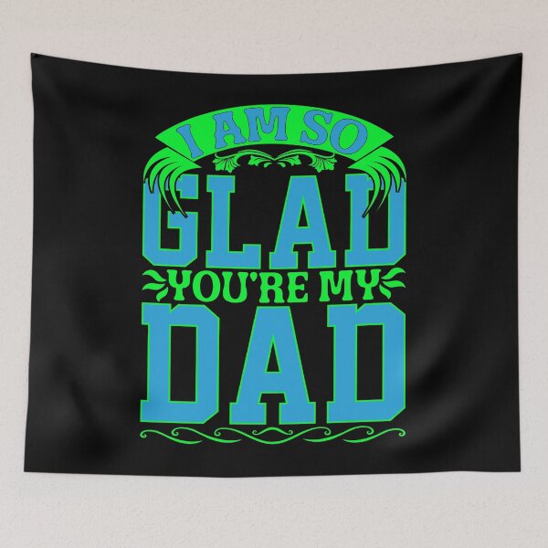 Item preview, I Am So Glad You Are My Dad designed and sold by Moremon.