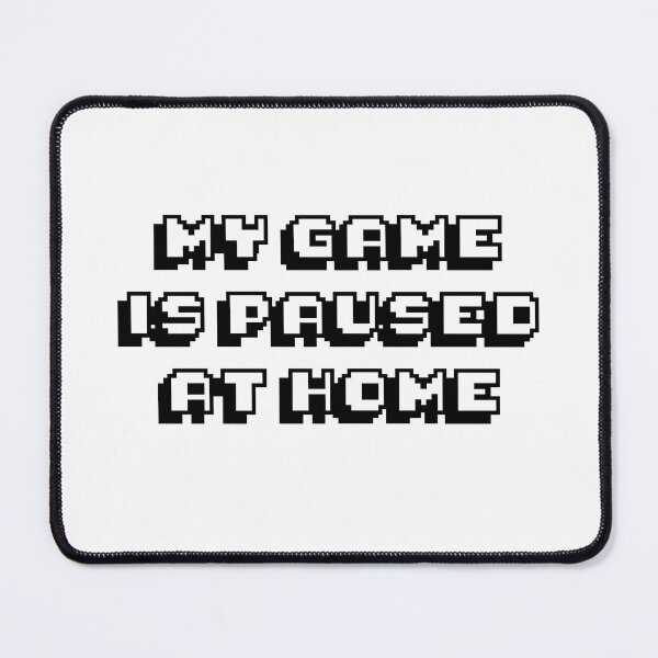 Item preview, My Game Is Paused At Home designed and sold by Hybrid Concepts Apparel.