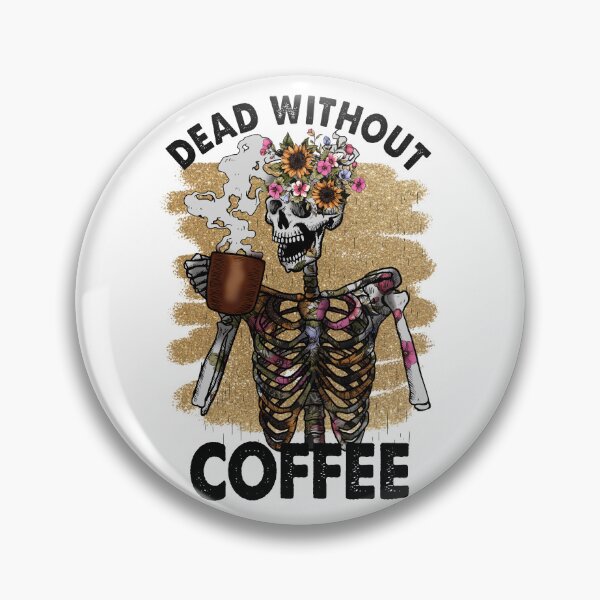 Item preview, Dead Without Coffee designed and sold by DesignRebel138.
