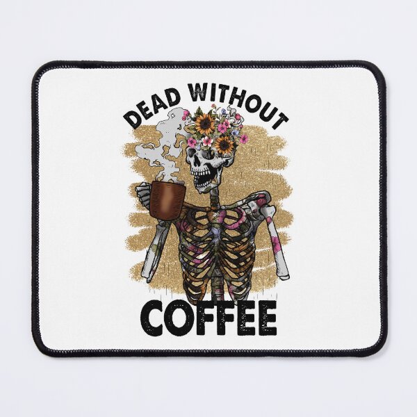 Item preview, Dead Without Coffee designed and sold by DesignRebel138.