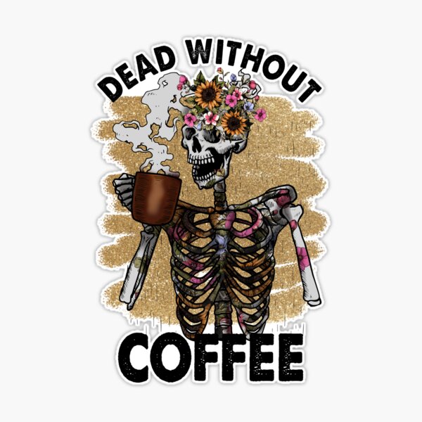 Coffee Sticker  Dead Without Coffee - The Coffee Club