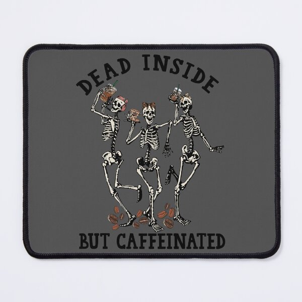 Item preview, Dead Inside, But Caffinated designed and sold by DesignRebel138.