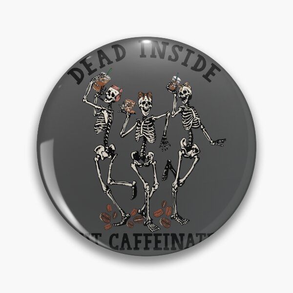 Item preview, Dead Inside, But Caffinated designed and sold by DesignRebel138.