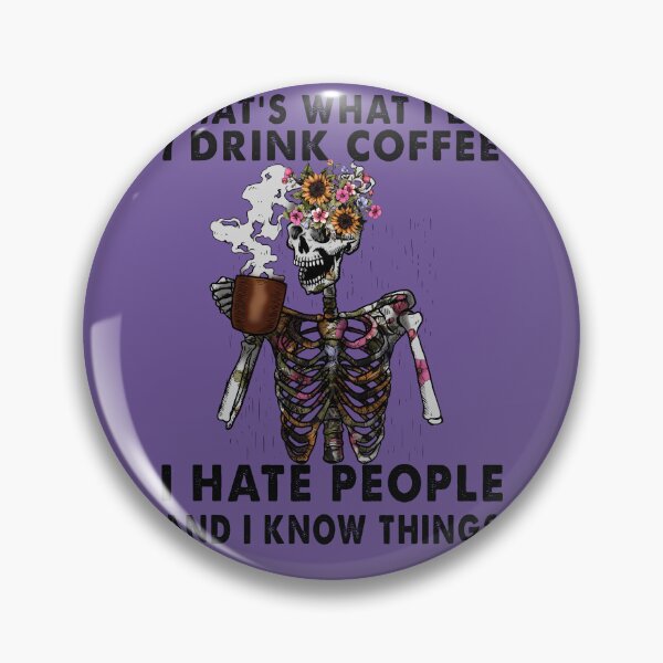 Item preview, I Drink Coffee, I hate People, and I know Things designed and sold by DesignRebel138.
