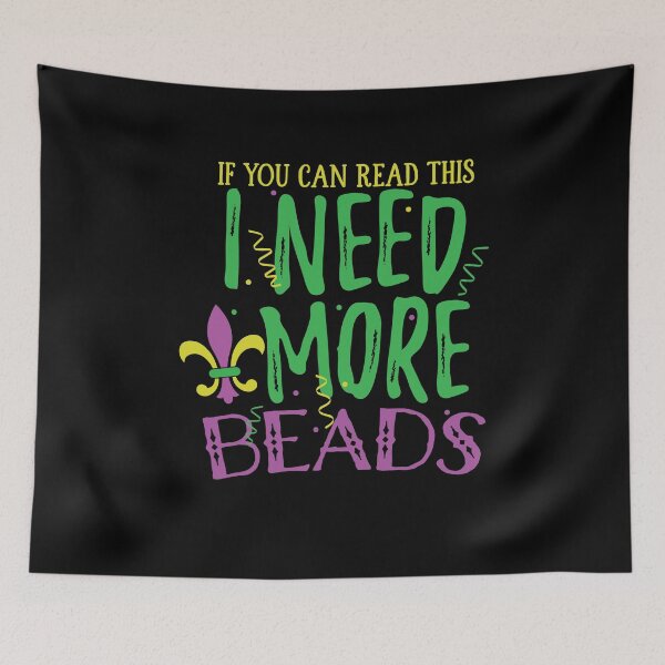 Item preview, If You Can Read This I Need More Beads Mardi Gras  designed and sold by BUBLTEES.