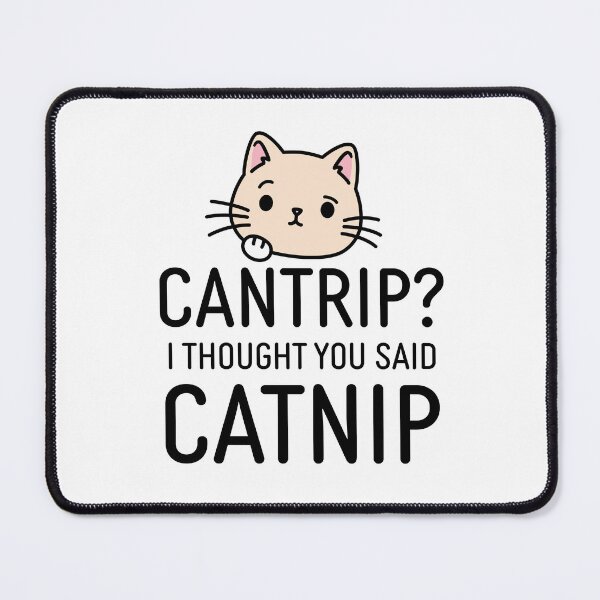 Item preview, Cantrip - I Thought You Said Catnip | Funny RPG Cat Design designed and sold by Cute N' Nerdy Shop.