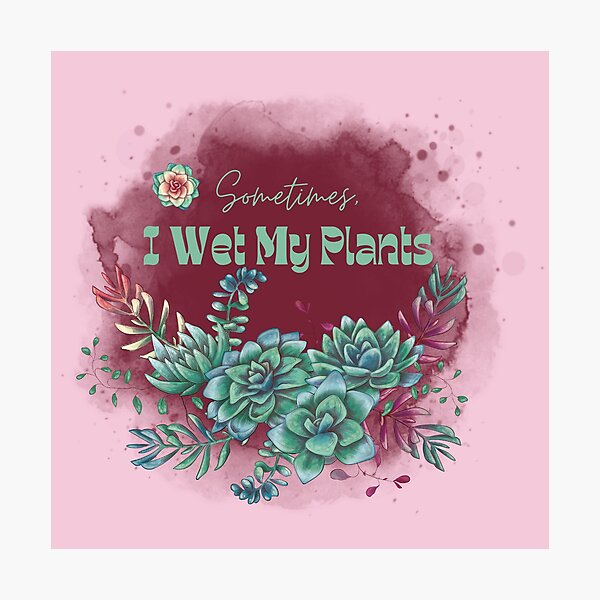 Item preview, Sometimes, I Wet My Plants designed and sold by icecycle74.